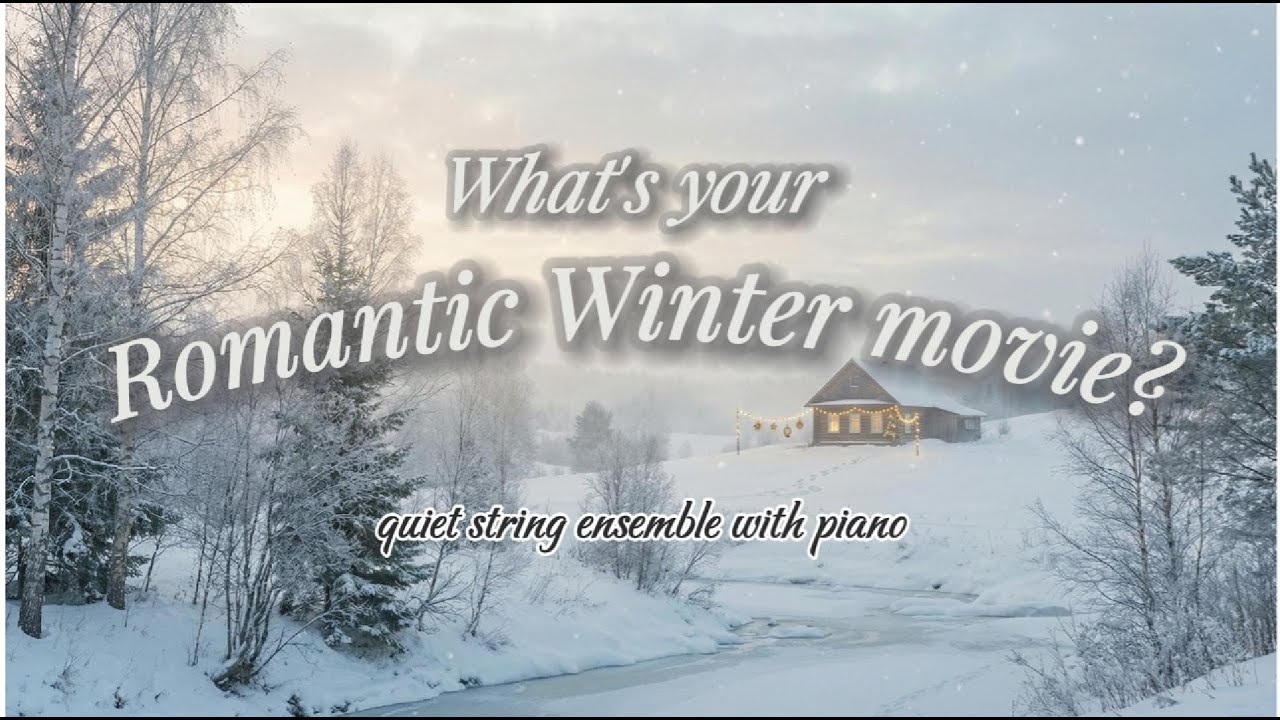 [𝐏𝐥𝐚𝐲𝐥𝐢𝐬𝐭] What’s your romantic winter movie?∣ A Quiet Winter String Ensemble with Piano ∣ 겨울의 영화들 🎬