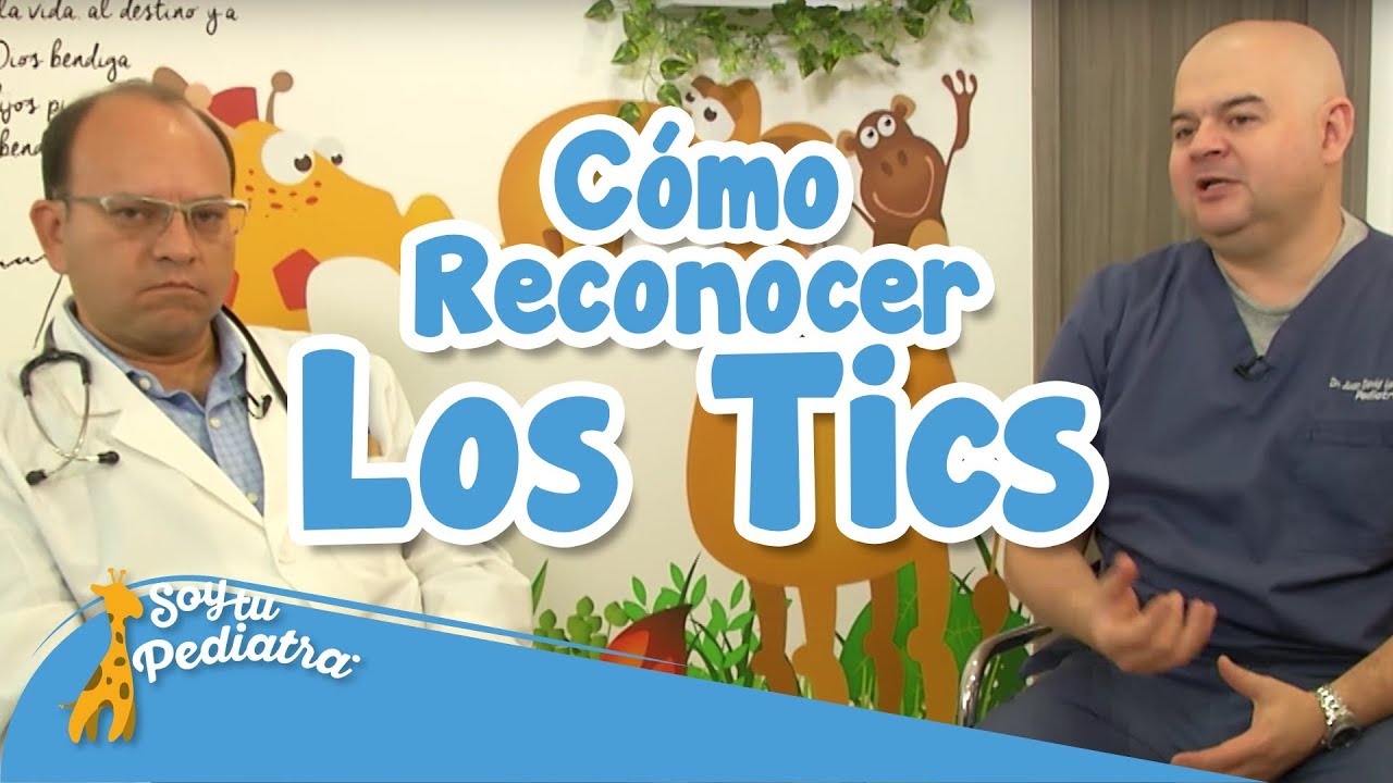 075 - Cómo Reconocer Los Tics, Salud - SoyTuPediatra