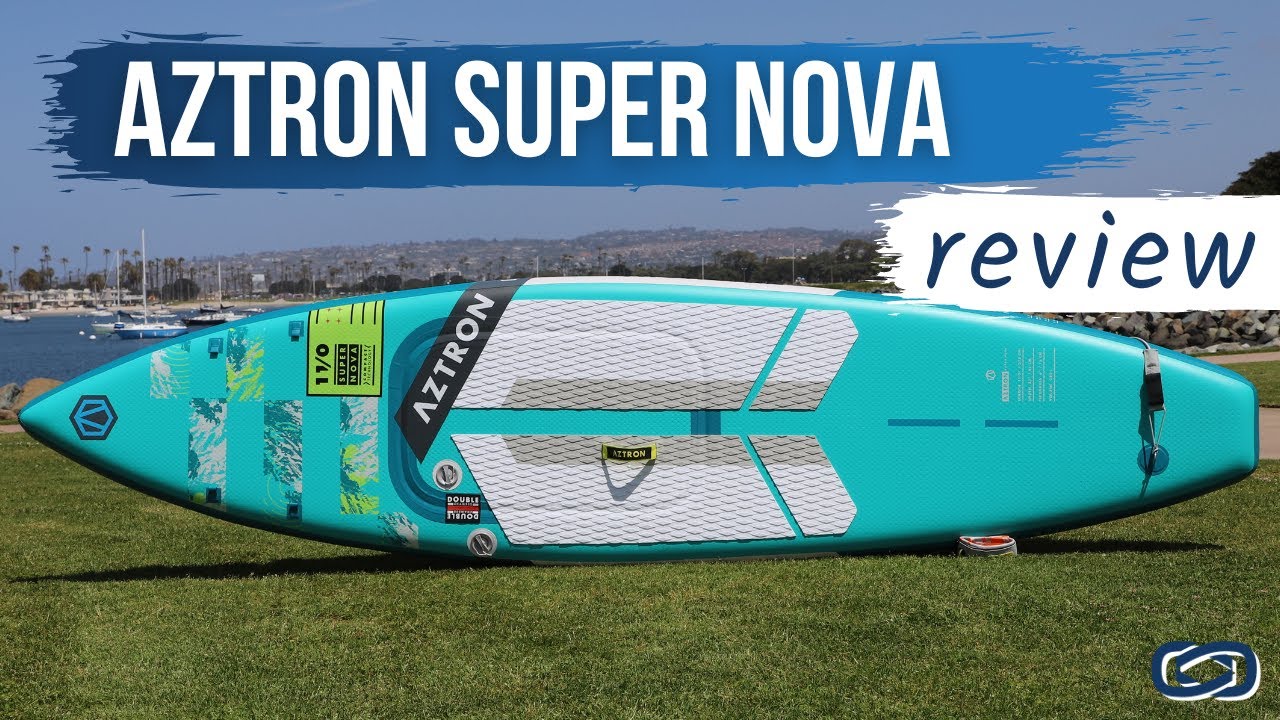 Aztron Super Nova 2023 Paddleboard Review