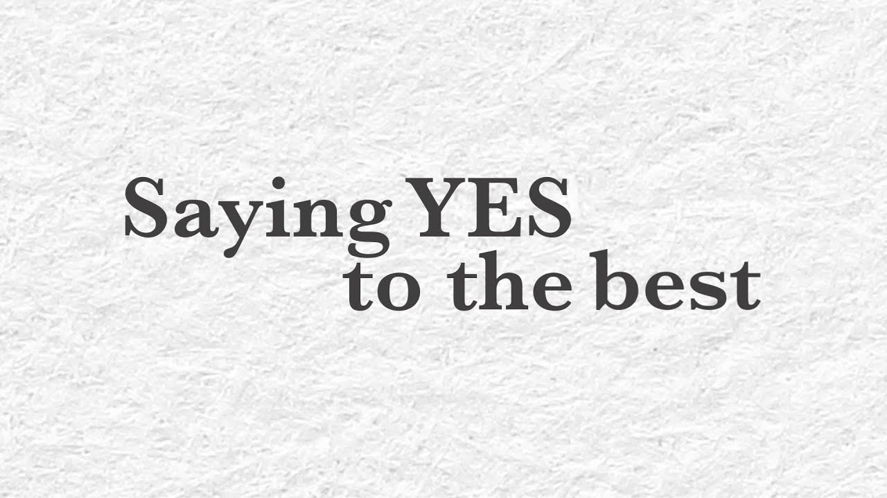 Saying YES to the Best (Part 1) | Discern reality and capacity