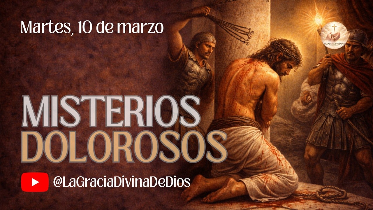 MISTERIOS DOLOROSOS MARTES 10 DE MARZO SANTO ROSARIO