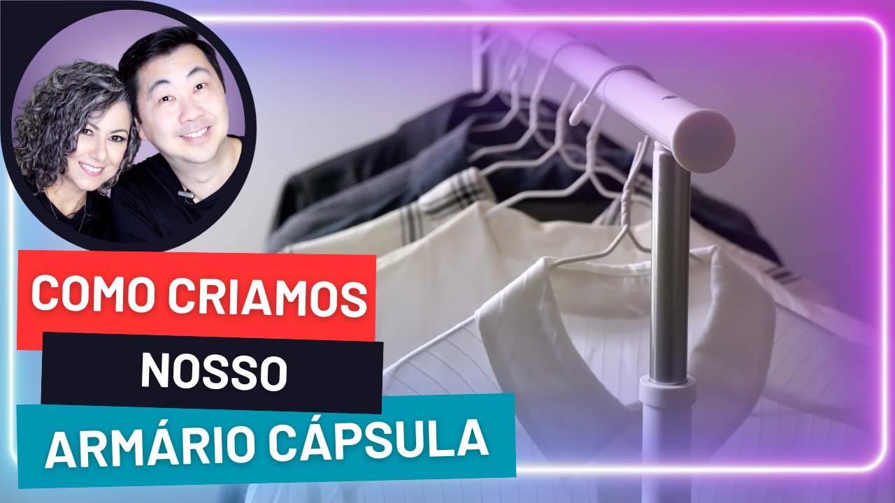 COMO CRIAMOS O NOSSO ARMÁRIO CÁPSULA MINIMALISTA