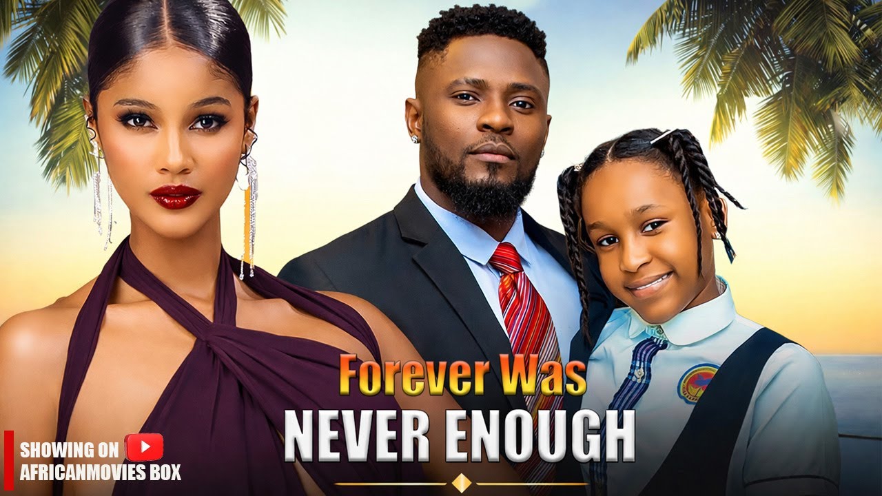 FOREVER WAS NEVER ENOUGH - SHINE ROSMAN, TIMINI EGBUSON- Nigerian Movies 2026 Full Movies