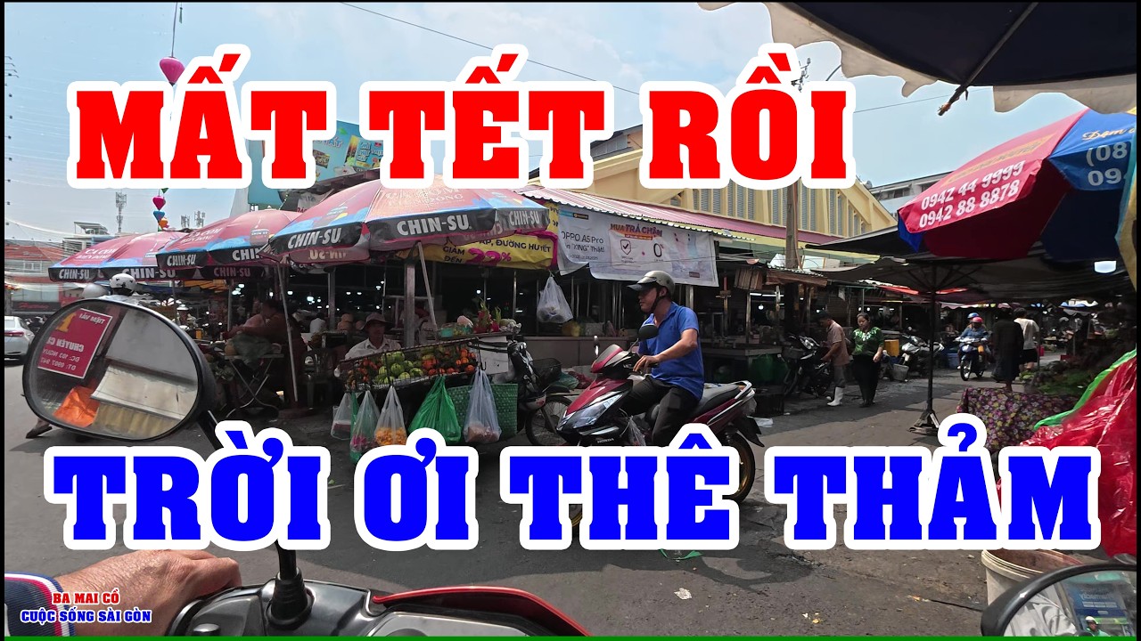 MẤT TẾT RỒI, CHỢ TÂN ĐỊNH, CẢNH TƯỢNG THÊ THẢM VIỆT KIỀU ƠI - TÌNH HÌNH Ở SÀI GÒN NGÀY NAY