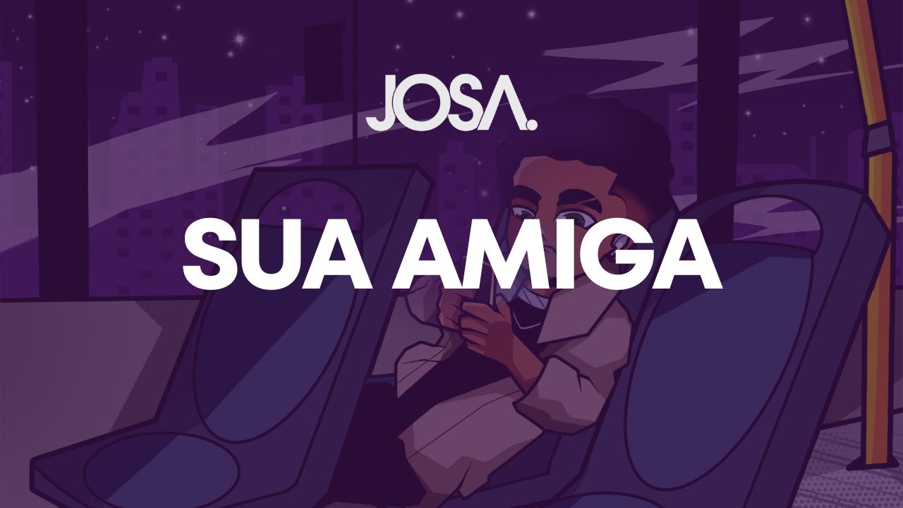 JOSA. - Sua Amiga (Official Lyric Video) | EP Canetadas no Busão