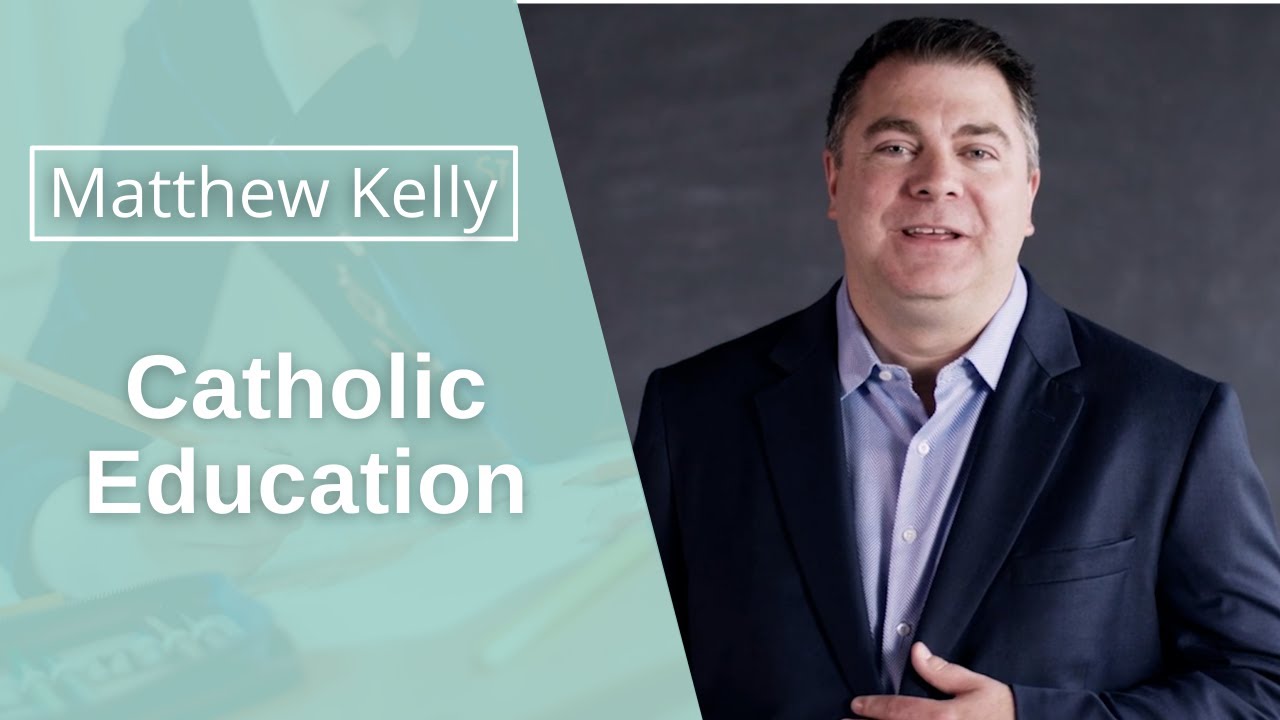 Matthew Kelly: The History of Catholic Education - Teach, Lead, Serve Series