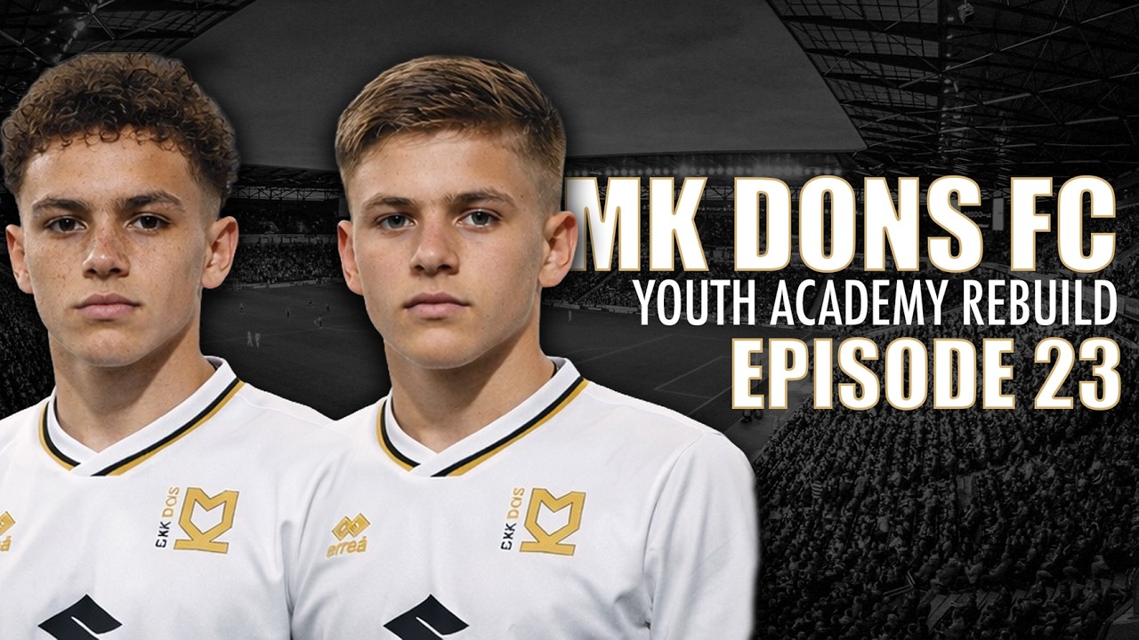 MK Dons | Youth Academy Road To Glory | Episode 23 | EAFC26