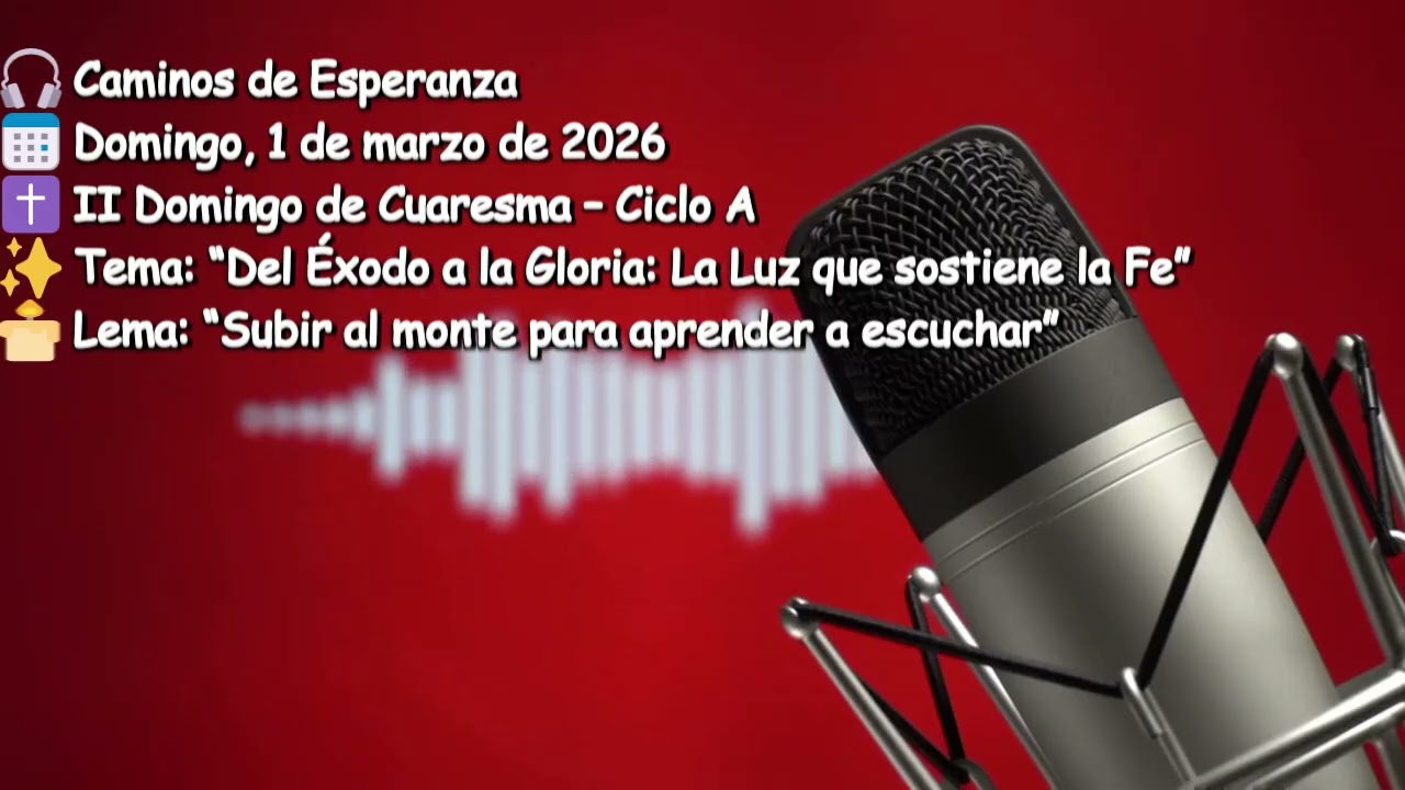 II Domingo de Cuaresma (Ciclo A) La Transfiguración del Señor | Caminos de Esperanza – 1 Marzo 2026