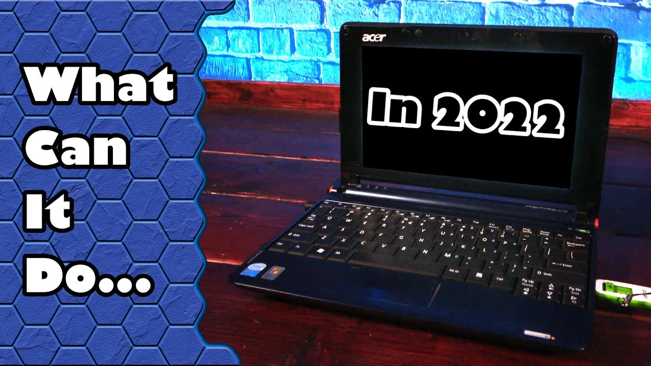 Возвращаемся к оригинальному нетбуку Acer Aspire One в 2022 году