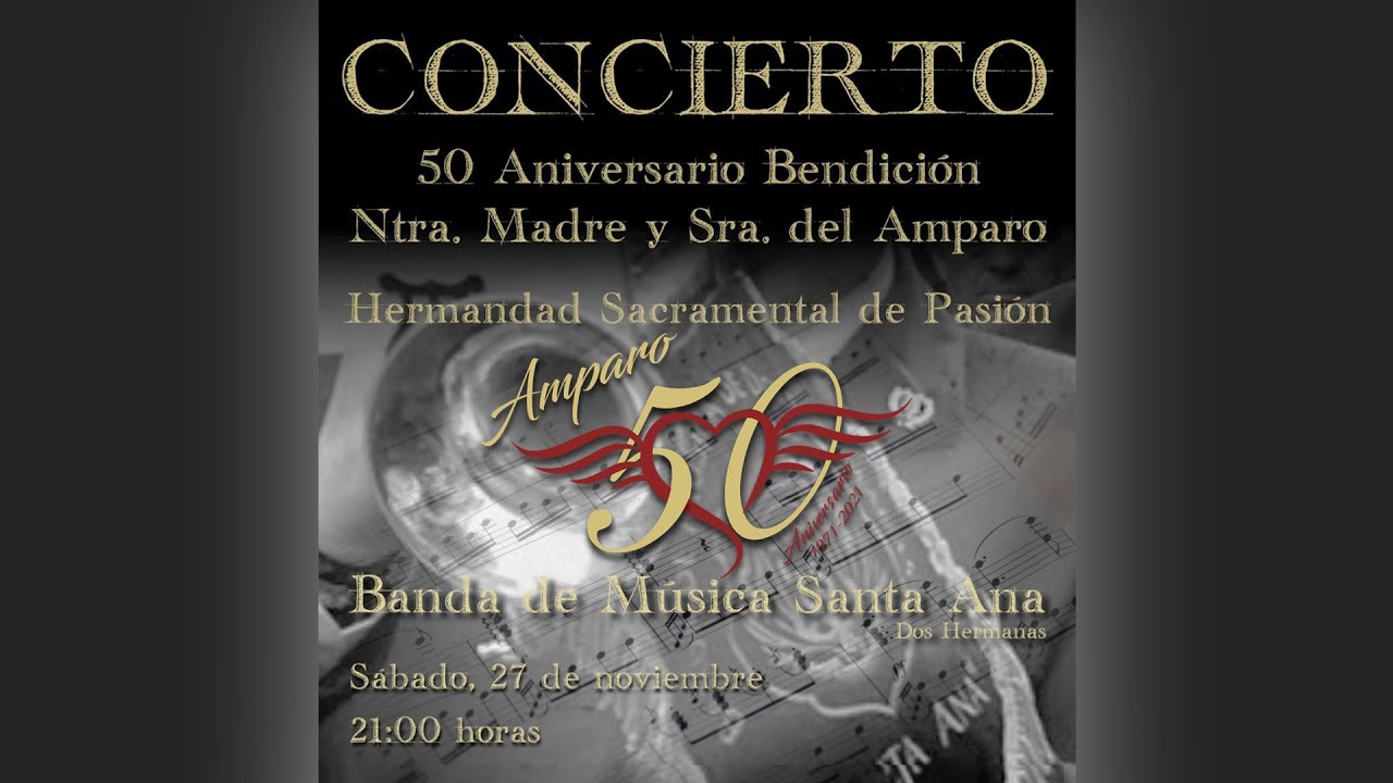 Concierto 50 aniversario de Nuestra Madre y Señora del Amparo - BM Dos Hermanas ''Santa Ana''.