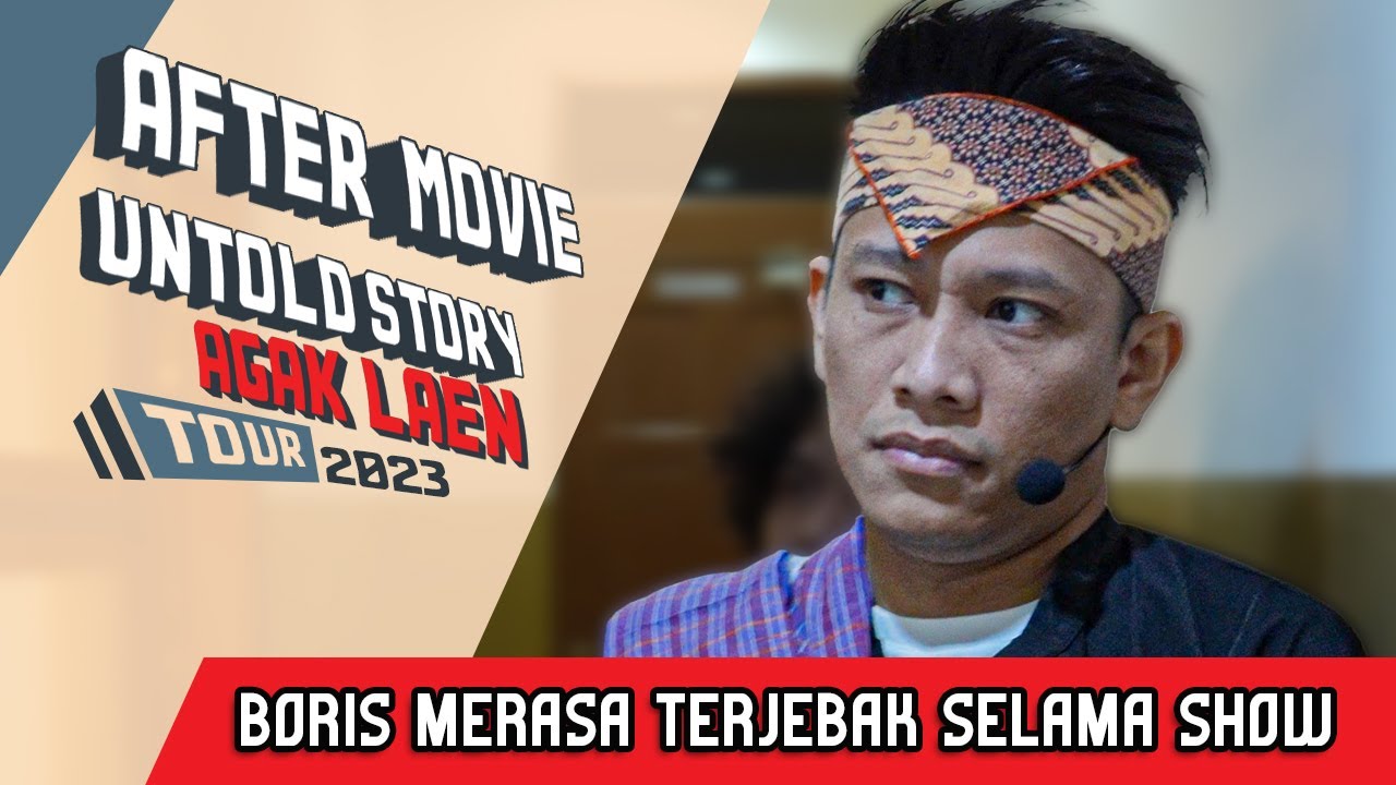 AFTER MOVIE UNTOLD STORY AGAK LAEN | BORIS MERASA TERJEBAK SELAMA SHOW