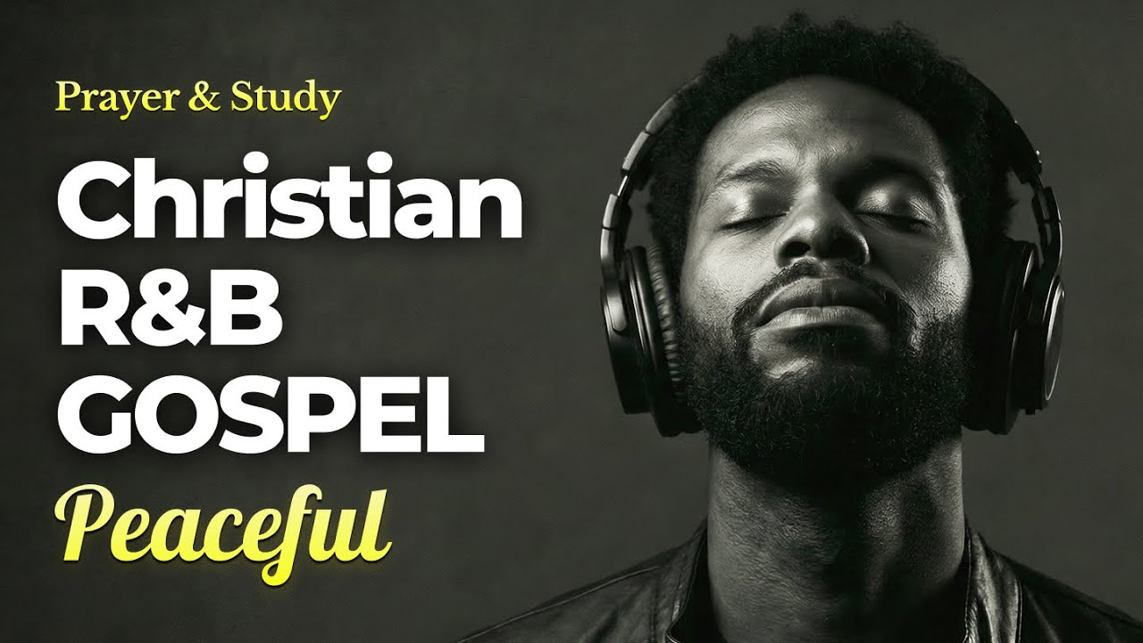 【𝑷𝑳𝑨𝒀𝑳𝑰𝑺𝑻】 Soulful R&B Gospel 🎧 Lo-Fi Christian Songs I  Music for Study & Prayer