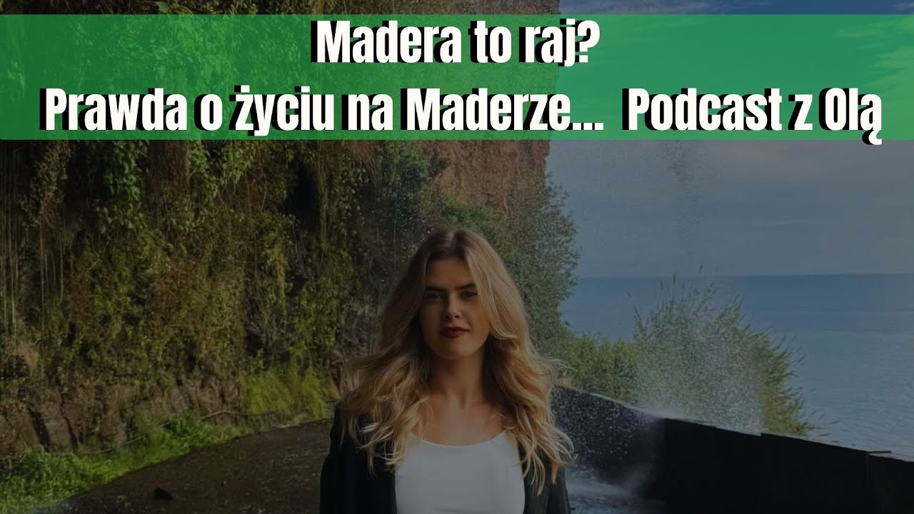 Jak naprawdę żyje się na Maderze? Rozmowa bez filtrów | Podcast