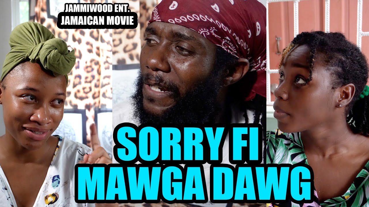 SORRY FI MAWGA DAWG FULL JAMAICAN MOVIE
