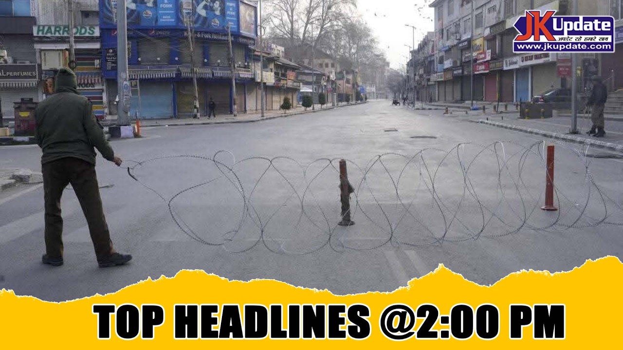 JKupdate Top Headlines @ 2 PM 06 MARCH 2026