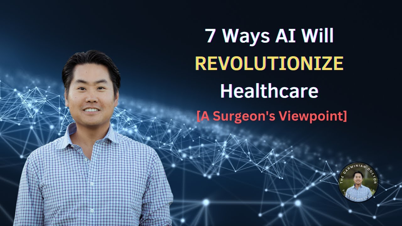 7 Ways AI will Revolutionize Healthcare [A Surgeon's Viewpoint]