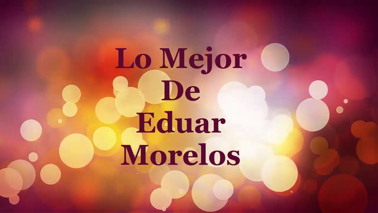 Eduar  Morelos Lo Mejor