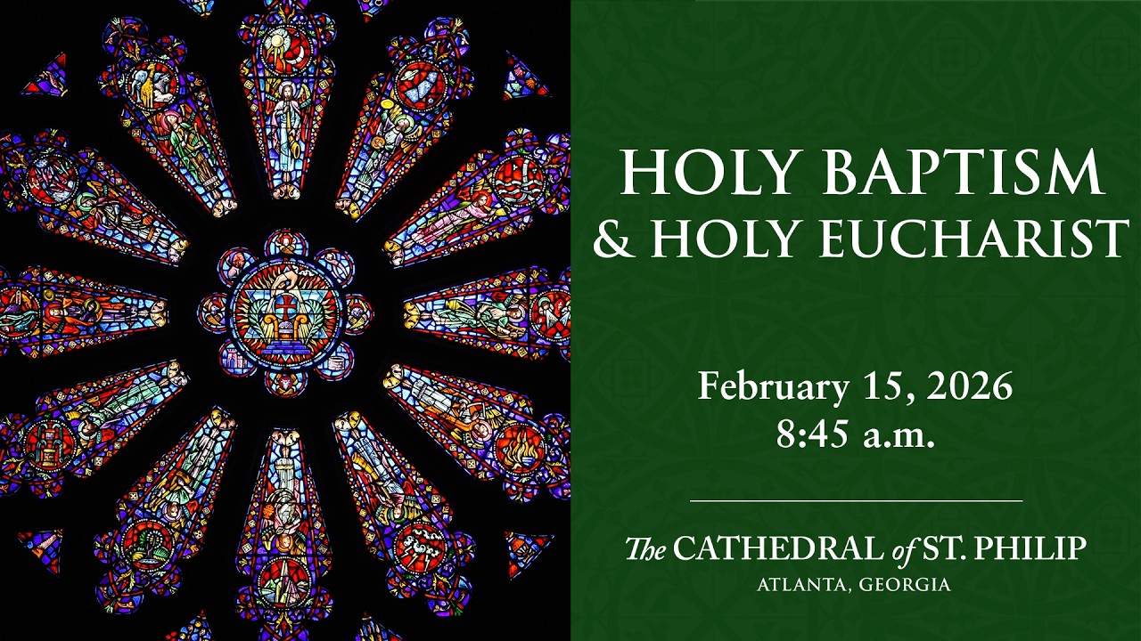 Holy Baptism and Holy Eucharist on the Last Sunday after the Epiphany (February 15, 2026)