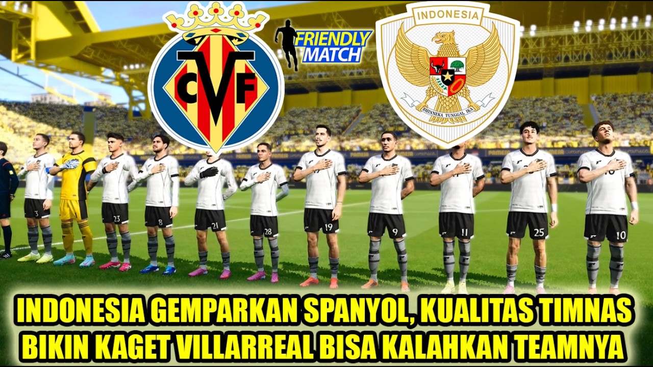 INDONESIA DITANTANG TEAM KAPAL SELAM VILLARREAL DI STADION EL MADRIGAL | UJICOBA INDONESIA 2026