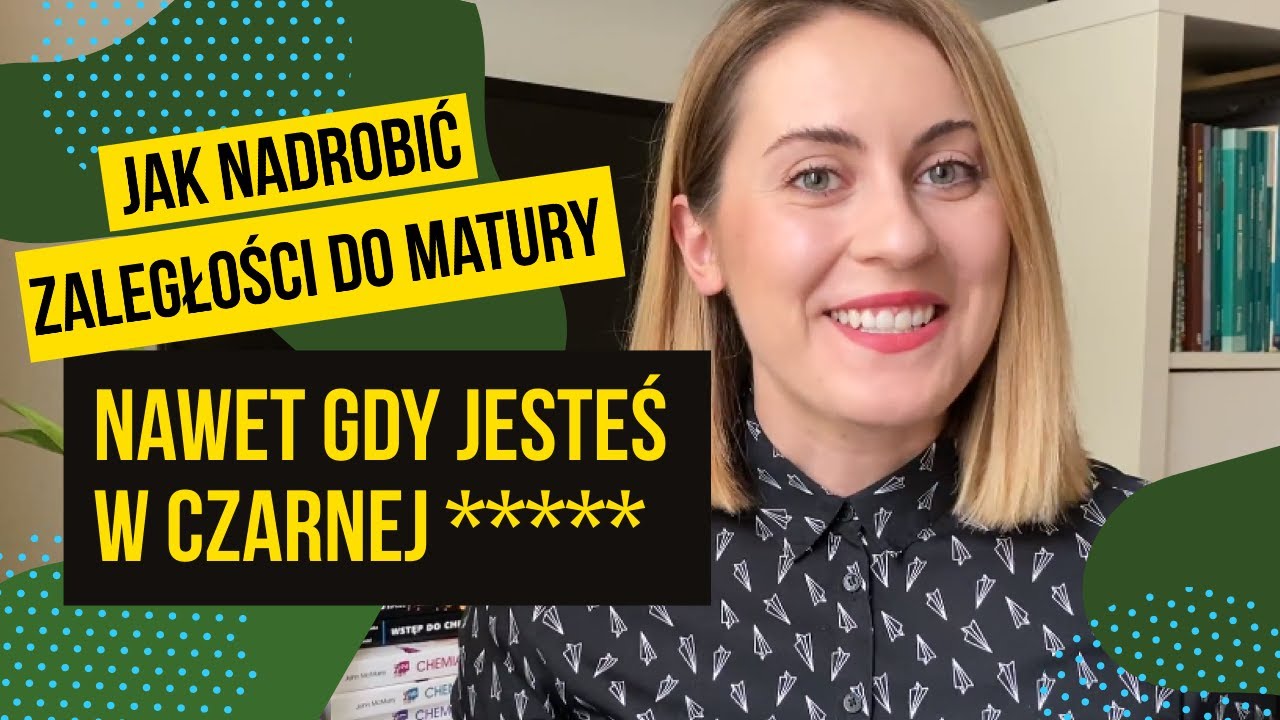JAK NADROBIĆ ZALEGŁOŚCI DO MATURY, NAWET JEŚLI JESTEŚ W CZARNEJ *****