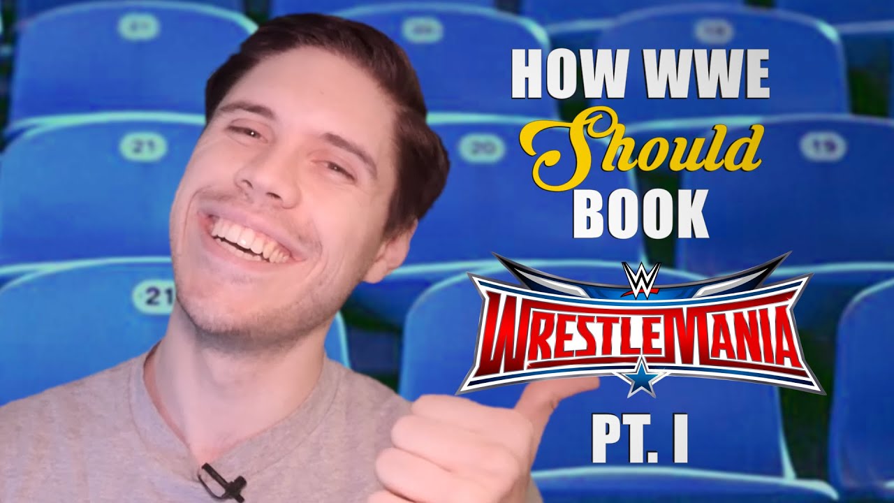 How WWE Should Book WrestleMania 32 - Part 1