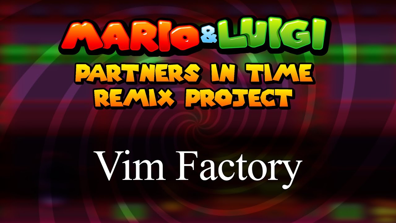 Mechanical Requiem (Vim Factory DX) - Mario&Luigi: Partners in Time Remix Project