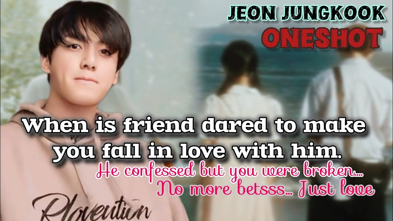 When his friends dared to make you fall in love with him ll JEON JUNGKOOK ll 