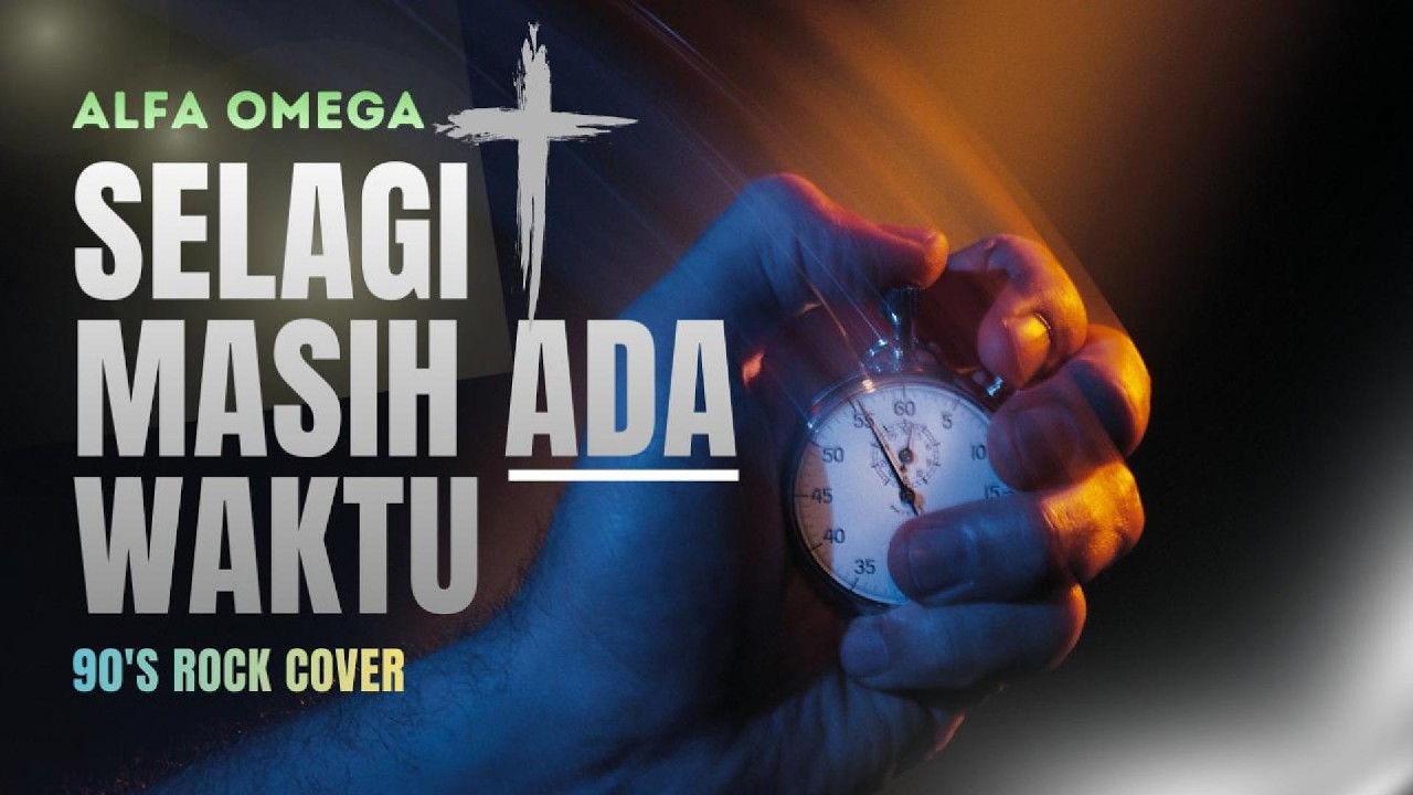 Selagi Masih Ada Waktu - Alfa Omega (90's Rock Cover)