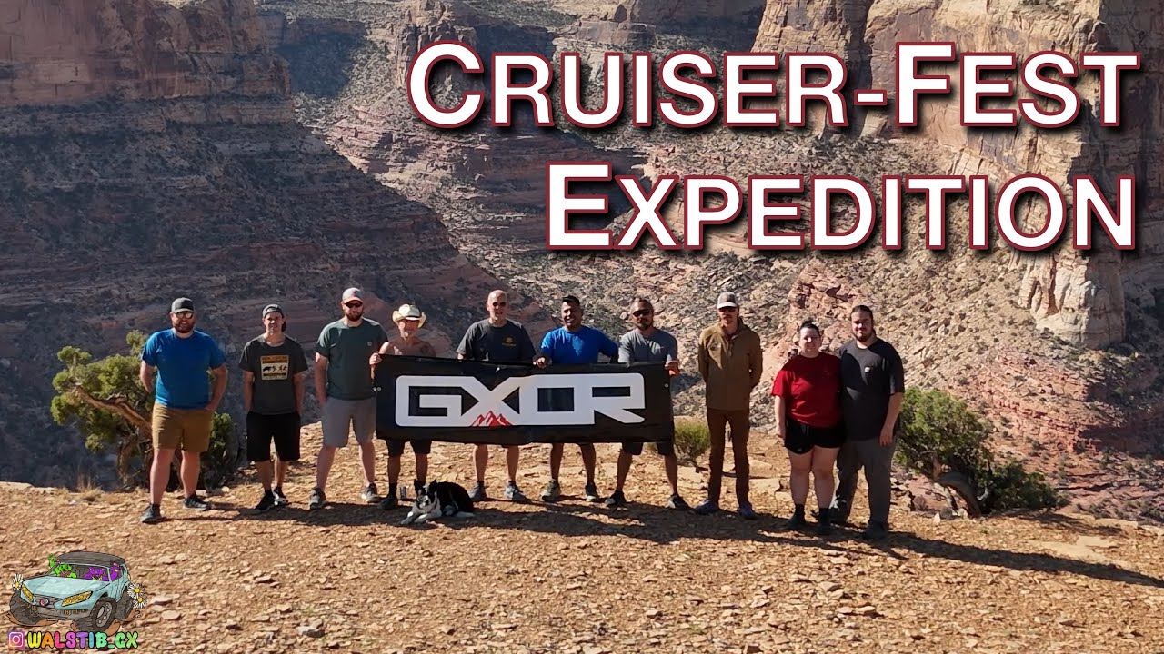 GXOR Cruiserfest Expedition | The Wedge | 7 Mile Rim | Dome Plateau