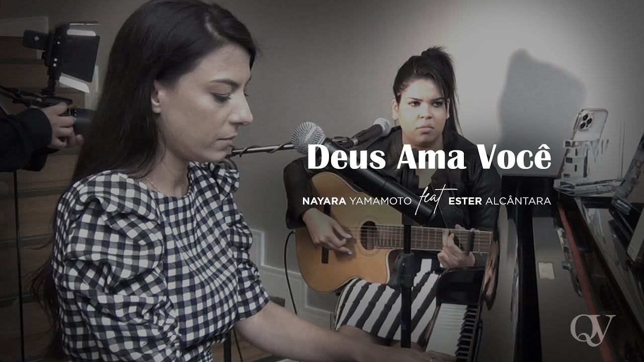 Deus Ama Voc&ecirc; - Ester Alc&acirc;ntara feat Nayara Yamamoto