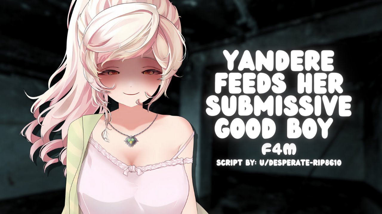 【F4M】Yandere Feeds Her Submissive Good Boy [Yandere] [Dominant] [Obsessed] [Dark]