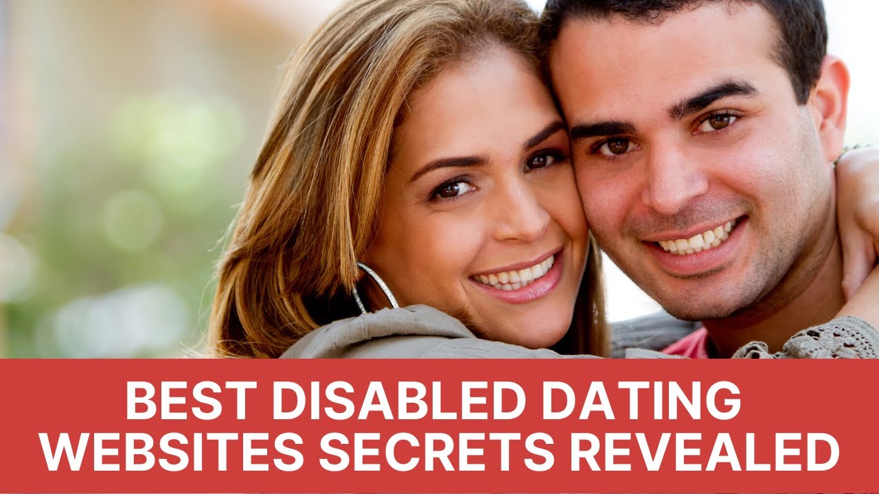 Best Disabled Dating Websites Secrets Revealed