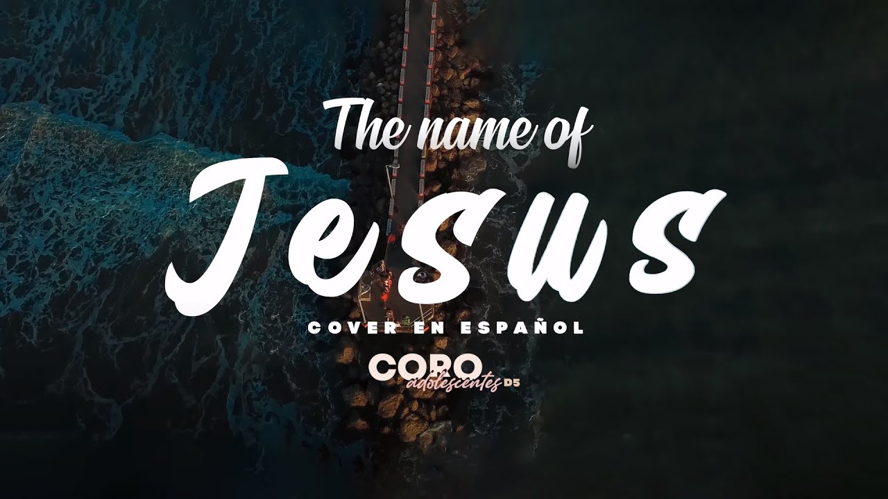 Coro de Adolescentes D5 -The Name Of Jesus - Sinach (Cover Español)