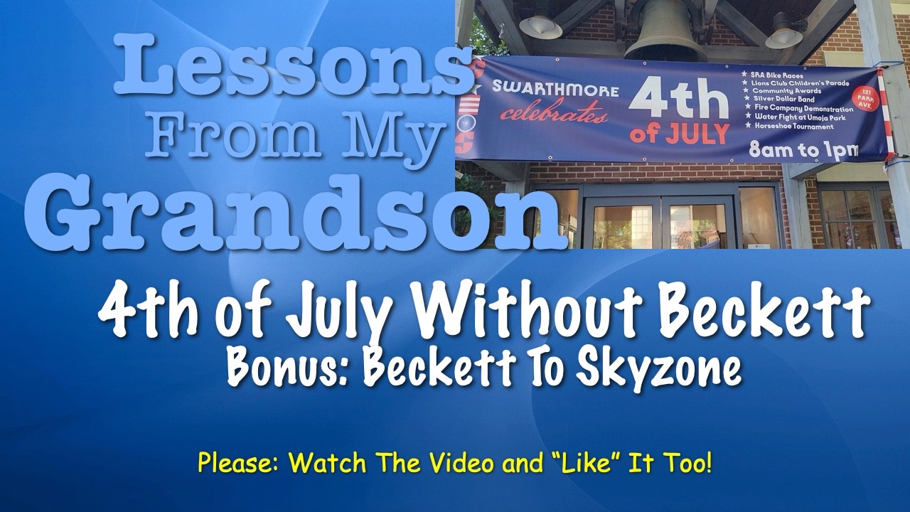 Lessons From My Grandson - 4th of July WITHOUT Beckett Bonus Skyzone