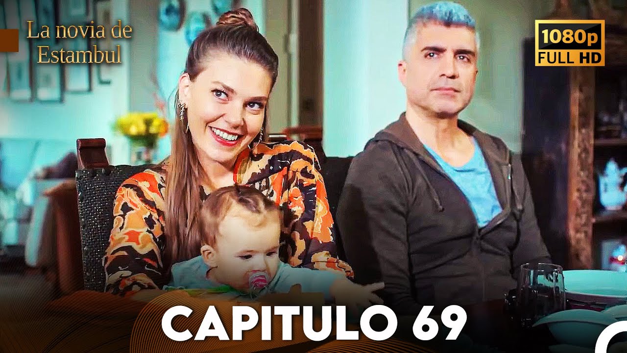 La Novia De Estambul Cap&iacute;tulo 69 (Doblada En Espa&ntilde;ol) (Versi&oacute;n Larga)