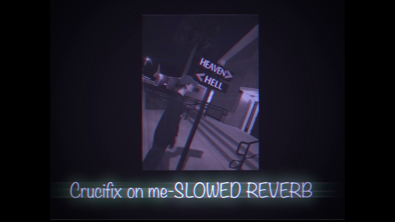 Crucifix on me (slowed and reverb)