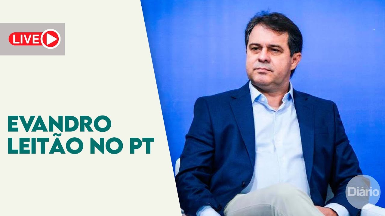 AO VIVO | Evandro Leitão no PT e a repercussão para a disputa pela Prefeitura de Fortaleza em 2024