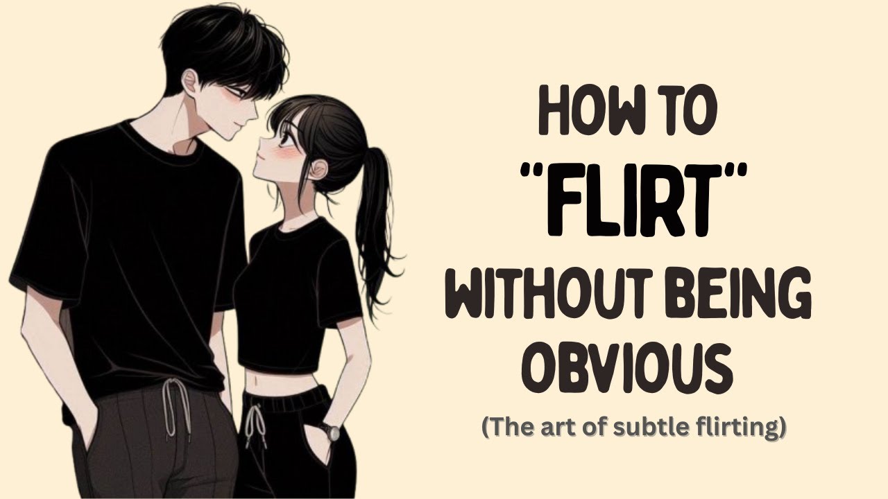 How To Flirt Without Being Obvious