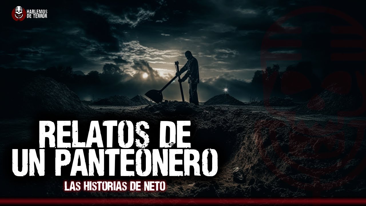 RELATOS DE UN PANTEONERO | LAS HISTORIAS DE NETO
