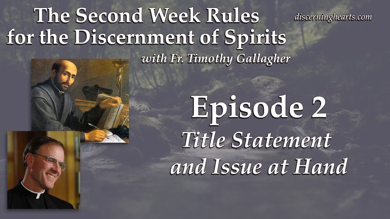 Ep. 2 - The Issue – The Second Week Rules for the Discernment of Spirits /w Fr. Timothy Gallagher