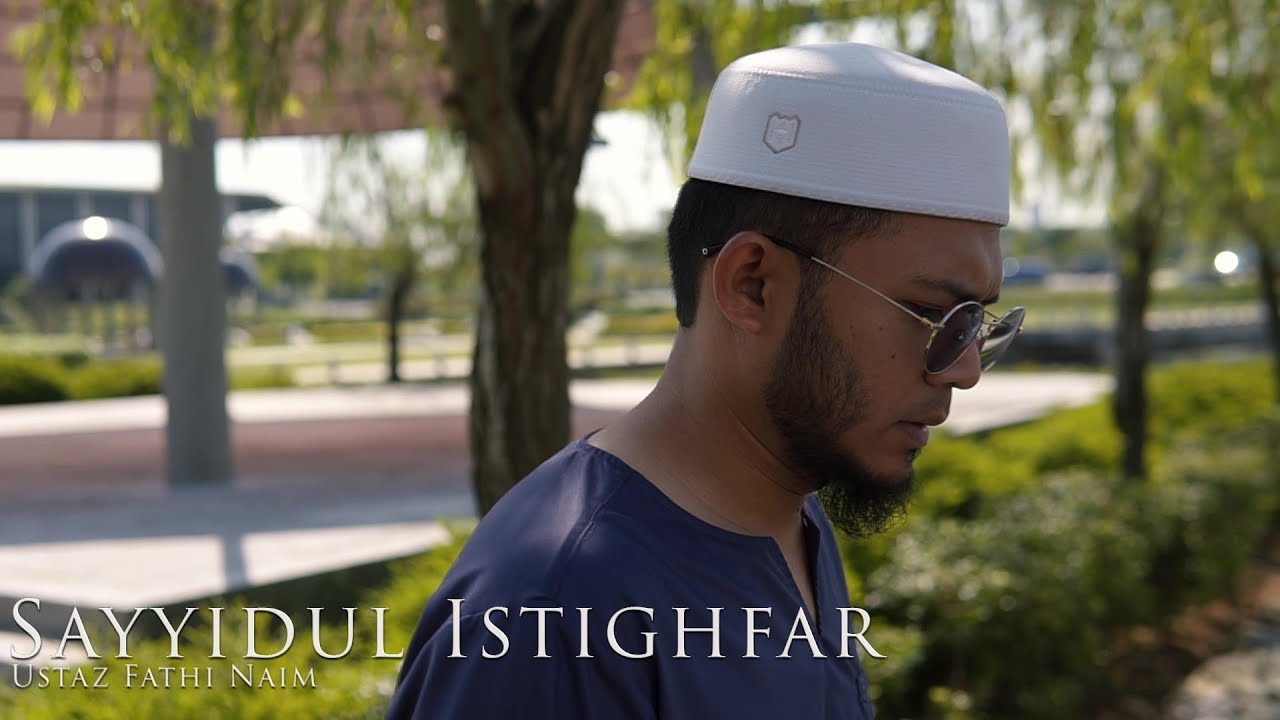 Ustaz Fathi Naim - Sayyidul Istighfar