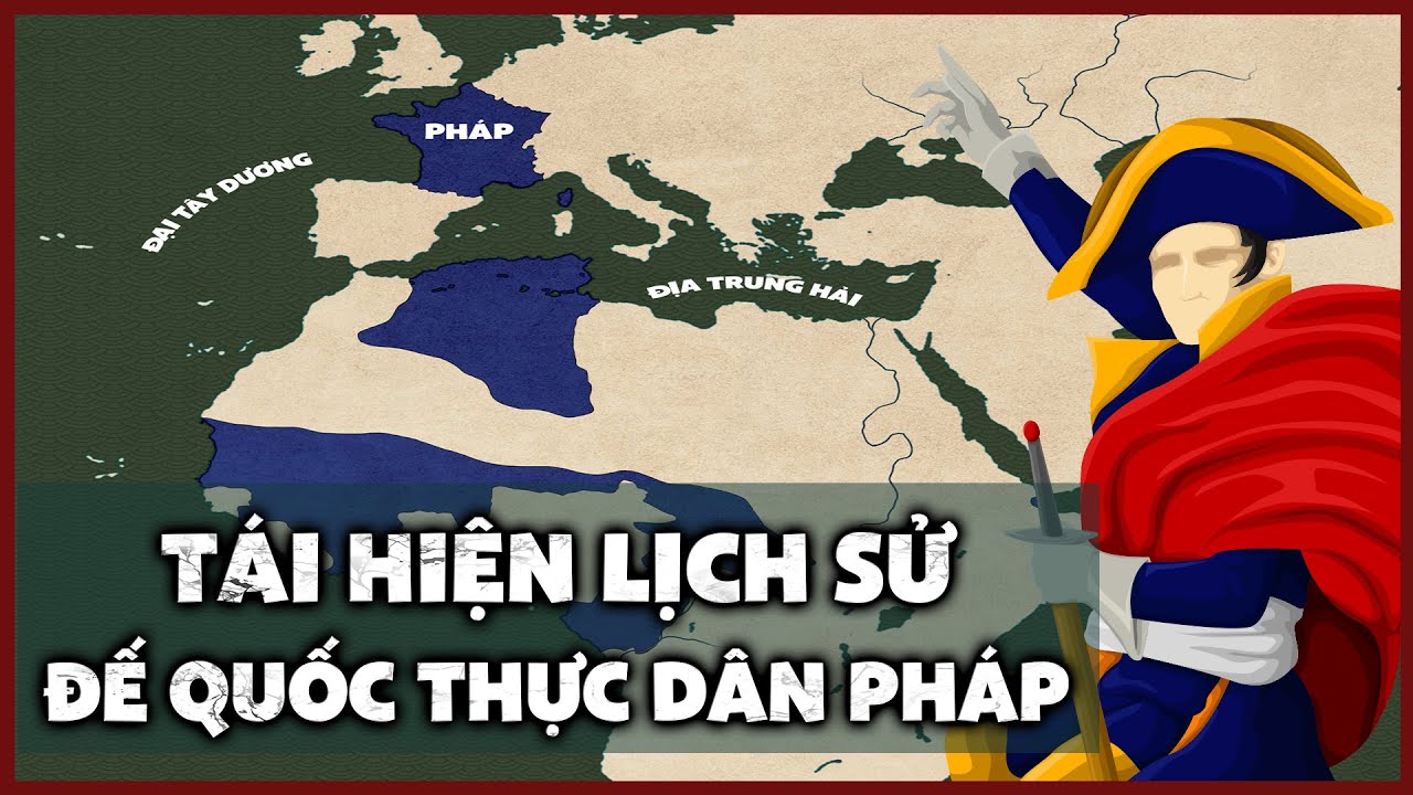Tái Hiện Lịch Sử Đế Quốc Thực Dân Pháp 1534–1980: Sức Mạnh Không Thể Chối Cãi