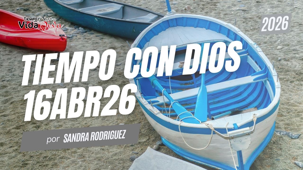 Tiempo Con Dios | 16 Abril 2026 | Sandra Rodriguez