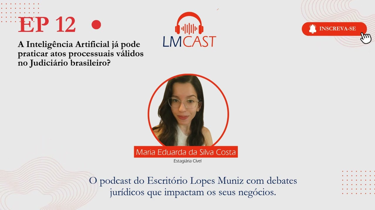 EP 12 - A Inteligência Artificial pode praticar atos processuais válidos no Judiciário brasileiro?
