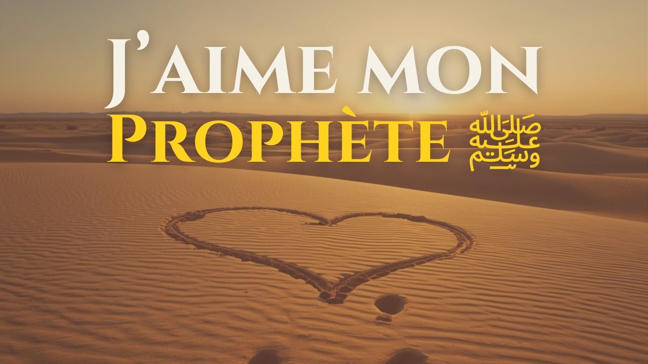 [EPISODE 26] J'aime mon Prophète ﷺ