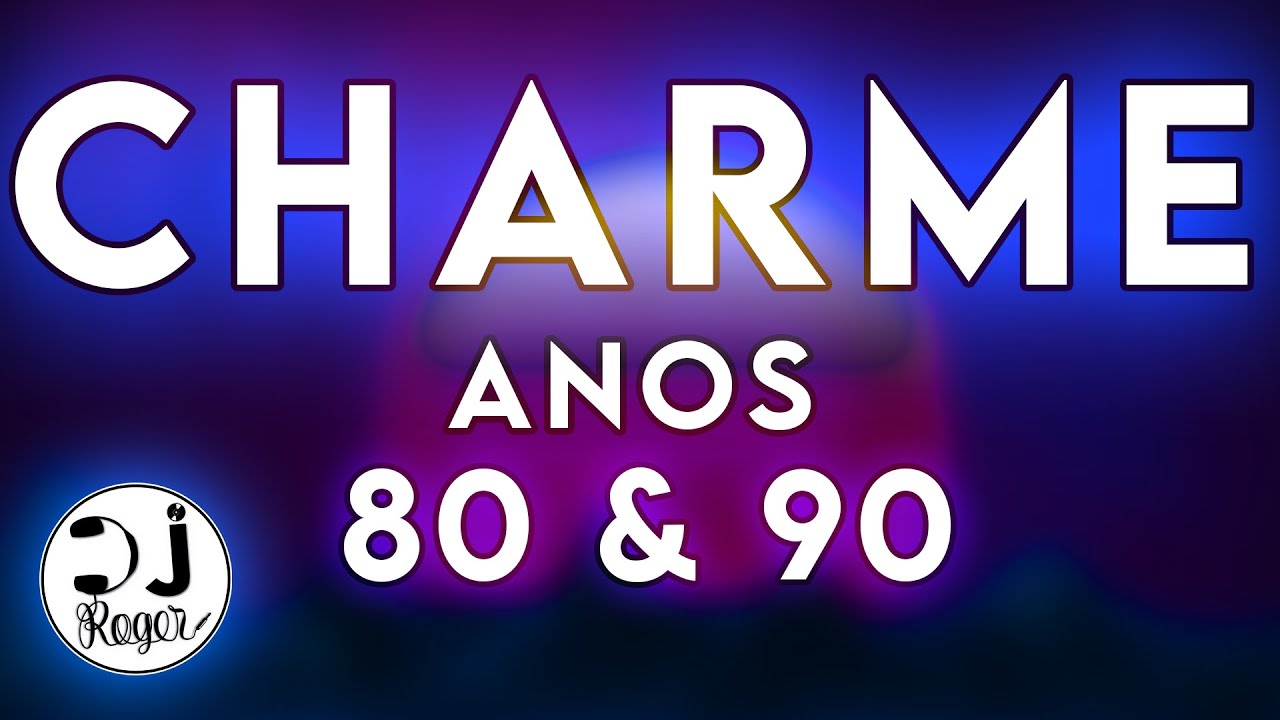 CHARME ANOS 80 & 90, O PODER DOS BAILES!