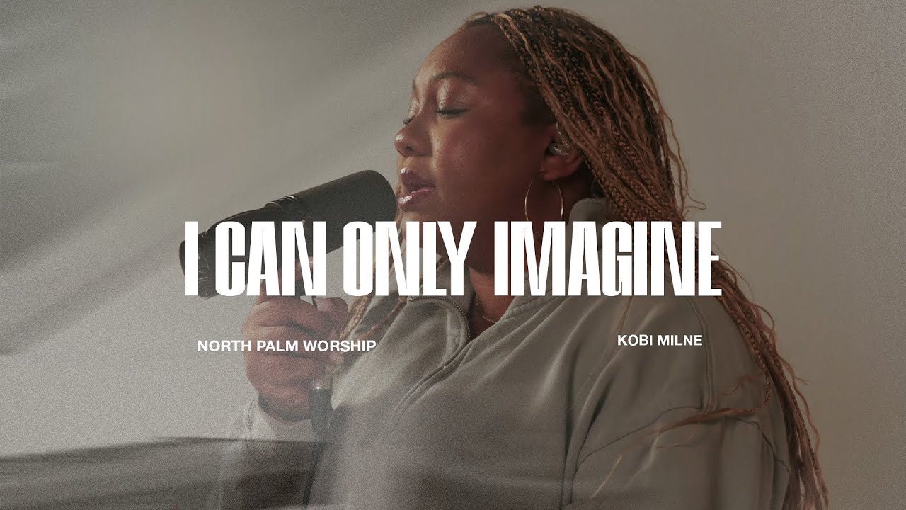 I Can Only Imagine By MercyMe (Kobian Milne) | North Palm Worship | Throwback Worship