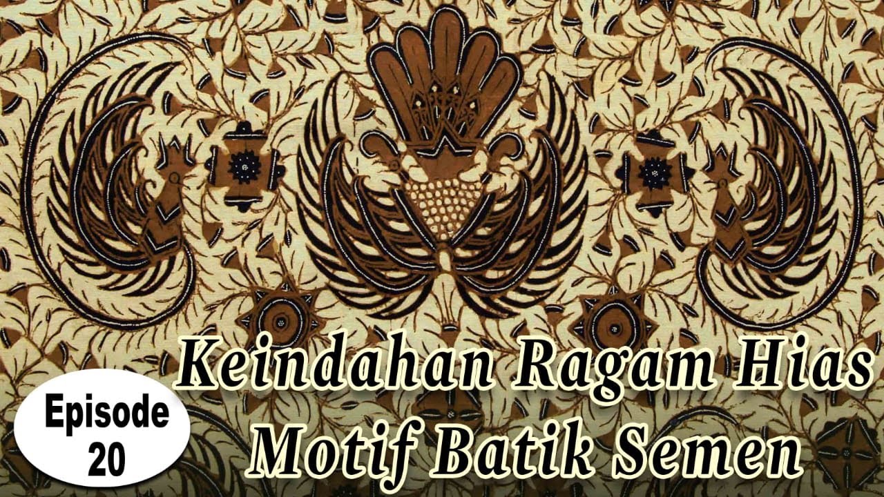 Episode 20 - Keindahan Ragam Hias Motif Batik Semen