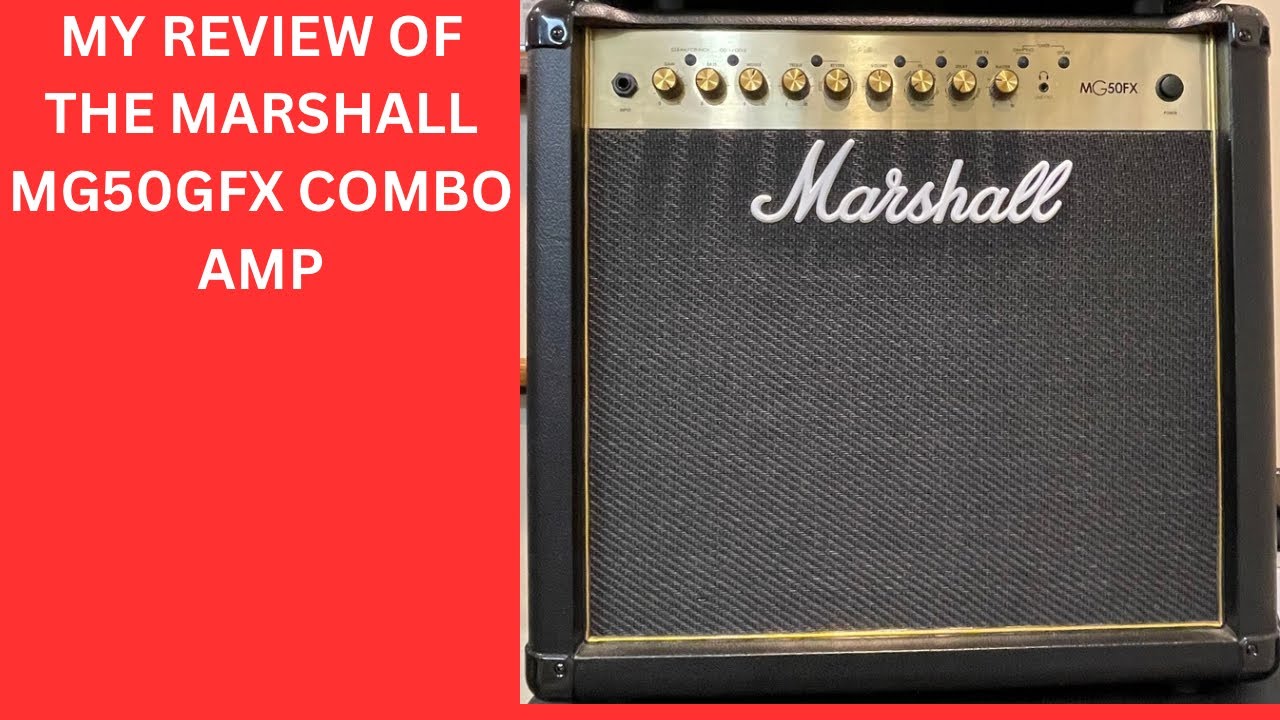 My Review Of The Marshall MG50GFX Combo Amp