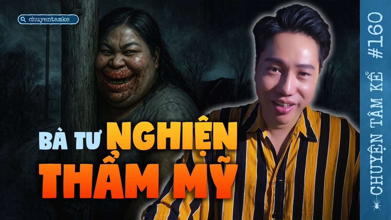 NGƯỜI ĐÀN BÀ NGHIỆN THẨM MỸ trở thành Ma Nữ Môi Bự - Chuyện Tâm Linh Tâm Kể